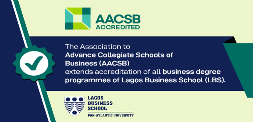 The Association to Advance Collegiate Schools of Business (AACSB) grants re-accreditation to Lagos Business School (LBS)