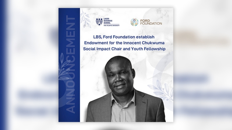 Innocent Chukwuma Social Impact Chair and Youth Fellowship: Ford Foundation, Lagos Business School Establish $1million Endowment and Initiative